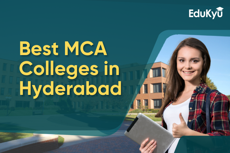 A Guide to the Best MCA Colleges in Hyderabad for A Successful Tech Career
